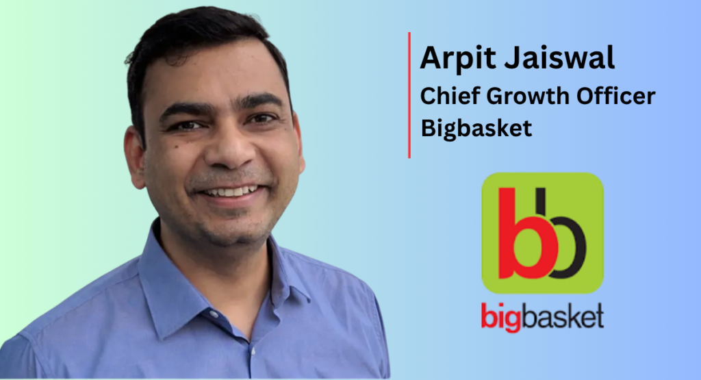 Bigbasket brings in former Google Pay leader Arpit Jaiswal as Chief ...