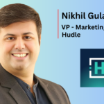 Hudle Strengthens Leadership Team with Appointment of Nikhil Gulati as VP – Marketing & Growth